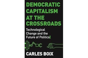 Democratic Capitalism at the Crossroads: Technological Change and the Future of Politics