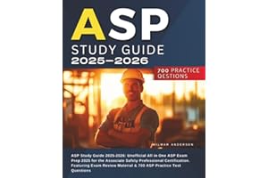 ASP Study Guide 2025-2026: Unofficial All in One ASP Exam Prep 2025 for the Associate Safety Professional Certification. Featuring Exam Review Material & 700 ASP Practice Test Questions