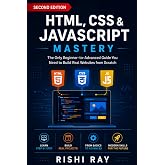 HTML, CSS &amp; JavaScript Mastery : The All-in-One Frontend Developer&rsquo;s Handbook: The Only Beginner-to-Advanced Guide You Need to Build Real Websites ... &mdash; Build Real Projects, Step by Step.)