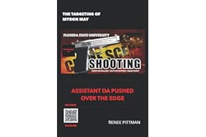 The Targeting of Myron May: Florida State University Gunman: Asst. DA Pushed Over the Edge (Mind Control Technology Book Series)