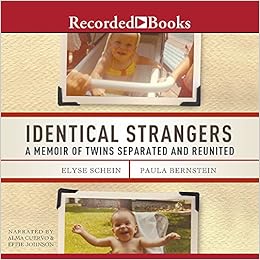 Identical Strangers A Memoir Of Twins Separated And Reunited Schein Elyse Bernstein Paula Cuervo Alma Johnson Effie 9781428169975 Amazon Com Books