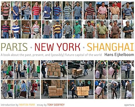 Hans Eijkelboom: Paris - New York - Shanghai: A book about the past, present, and (possibly) future capital of the world