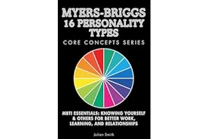 Myers-Briggs 16 Personality Types Core Concepts Series: MBTI Essentials: Knowing Yourself & Others for Better Work, Learning,