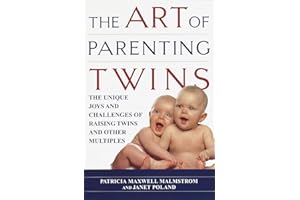 The Art of Parenting Twins: The Unique Joys and Challenges of Raising Twins and Other Multiples