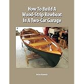 How to Build a Wood-Strip Rowboat in a Two-Car Garage
