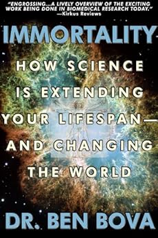 Immortality How Science Is Extending Your Life Span And