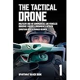 The Tactical Drone: Military Use of Commercial Air Vehicles – Observe / Recce / Document / Attack (SPARTANAT Black Book)