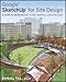Google SketchUp for Site Design: A Guide to Modeling Site Plans, Terrain and Architecture