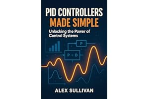 PID Controllers Made Simple: Unlocking the Power of Control Systems