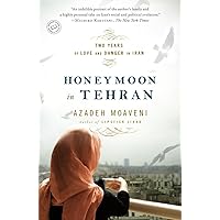 Honeymoon in Tehran: Two Years of Love and Danger in Iran