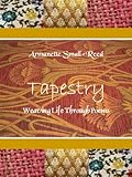 Tapestry Weaving Life Through Poems by 