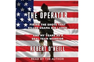 The Operator: Firing the Shots That Killed Osama Bin Laden and My Years as a SEAL Team Warrior