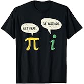 Funny Get Real Be Rational Shirt Pi Math Teacher Geek Gift T-Shirt