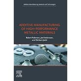 Additive Manufacturing of High-Performance Metallic Materials (Additive Manufacturing Materials and Technologies)