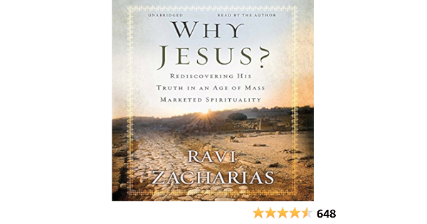 Amazon.com: Why Jesus?: Rediscovering His Truth In An Age Of Mass-Marketed  Spirituality (Audible Audio Edition): Ravi Zacharias, Ravi Zacharias,  Hachette Audio: Audible Books & Originals