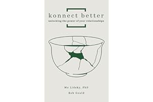 Konnect Better: Unlocking the Power of Your Relationships (Volume One: Committed Connections)