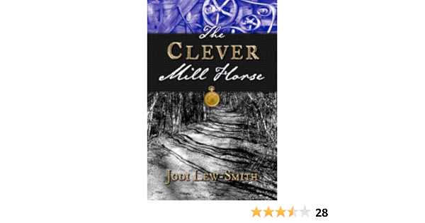 The Clever Mill Horse Jodi Lew Smith 9780991341207 Amazon Com Books
