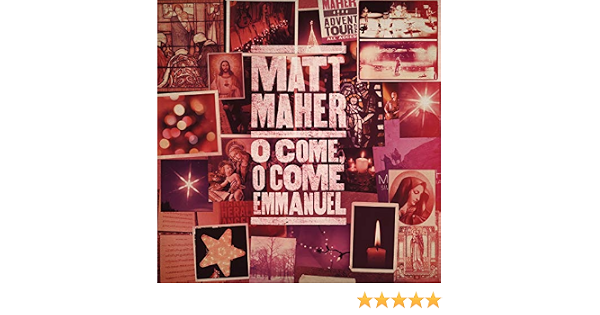O Come O Come Emmanuel By Matt Maher On Amazon Music Amazon Com Matthew guion maher (born november 10, 1974) is a singer/songwriter/worship leader originally from newfoundland, canada, who later. o come o come emmanuel by matt maher