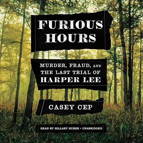 EBOOK Furious Hours: Murder, Fraud, and the Last Trial of Harper Lee [Z.I.P]
