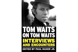 Tom Waits on Tom Waits: Interviews and Encounters (Musicians in Their Own Words)