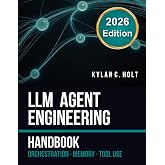 LLM Agent Engineering Handbook: Orchestration, Memory and Tool Use for Production Systems &mdash; Real Benchmarks, Python Code and Complete Code Repository for Engineers at Scale