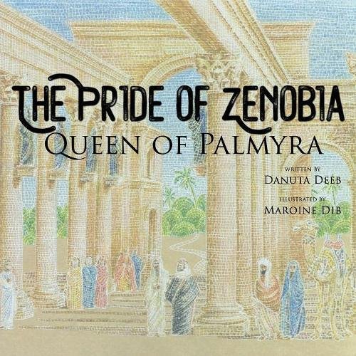 Download The Pride of Zenobia: Queen of Palmyra