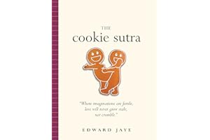The Cookie Sutra: An Ancient Treatise: That Love Shall Never Grow Stale. Nor Crumble.