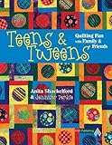 Teens & Tweens, Quilting Fun with Family & Friends by 
