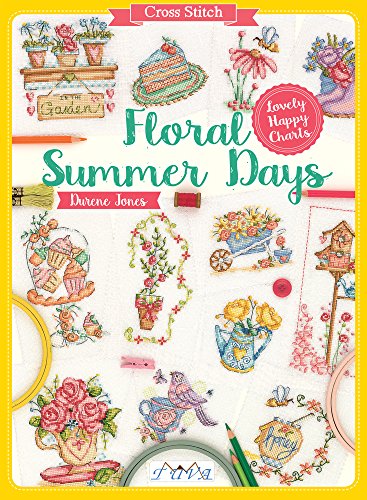 Cross Stitch: Floral Summer Days by Durene Jones