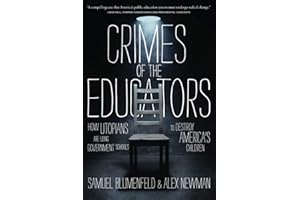 Crimes of the Educators: How Utopians Are Using Government Schools to Destroy America's Children