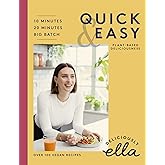 Deliciously Ella Making Plant-Based Quick and Easy: 10-Minute Recipes, 20-minute recipes, Big Batch Cooking