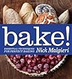 Bake!: Essential Techniques for Perfect Baking