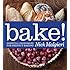 Bake!: Essential Techniques for Perfect Baking