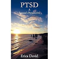 Ptsd: A Spouse's Perspective How to Survive in a World of Ptsd