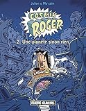 Cosmik Roger - Tome 02 - Une planète sinon rien (FG.FLUIDE GLAC.) (French Edition) by