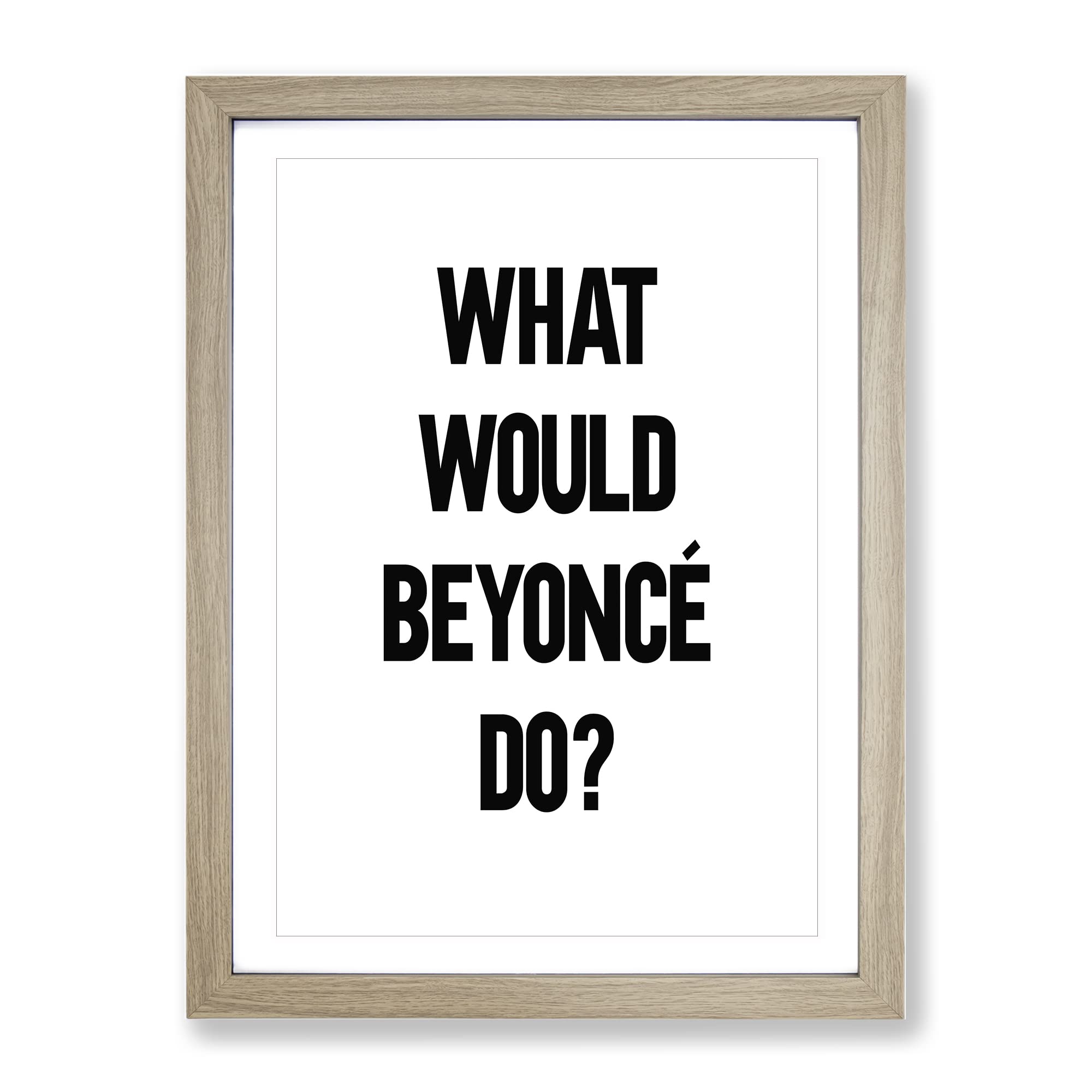 Beyonce Typography Quote Framed Wall Art Print, Ready to Hang Picture for Living Room Bedroom Home Office Décor, Oak A4 (34 x 25 cm)