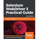 Selenium WebDriver 3 Practical Guide: End-to-end automation testing for web and mobile browsers with Selenium WebDriver, 2nd Edition