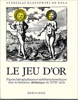 Le Jeu D Or Figures Hieroglyphiques Et Emblemes Hermetiques Dans La Litterature Alchimique Du Xviie Siecle Amazon Fr Stanislas Klossowski De Rola Livres Le Jeu D Or Figures Hieroglyphiques Et Emblemes Hermetiques Dans La Litterature Alchimique Du Xviie Siecle Amazon Fr Stanislas Klossowski De Rola Livres