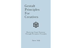 Gestalt Principles for Creatives : Mastering Visual Harmony Through Perception Principles