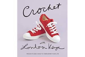 Crochet with London Kaye: Projects and Ideas to Yarn Bomb Your Life