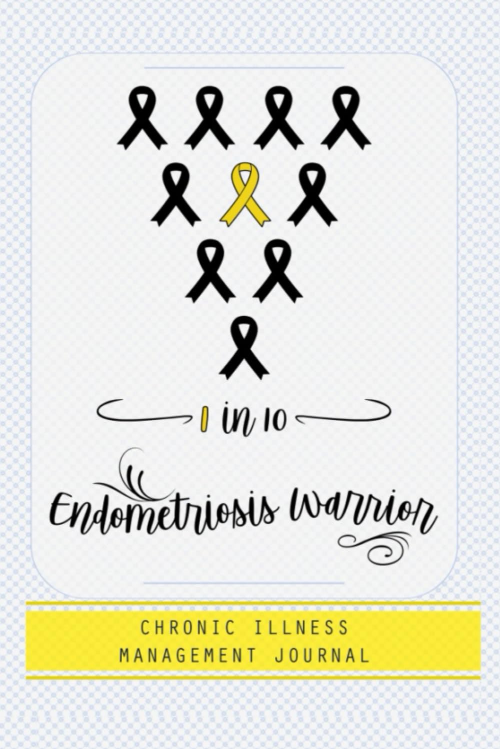 Endometriosis Warrior 1 in 10: Endometriosis awareness journal Book, A Daily Mood, Pain, Symptoms, Food.. Tracker book For Endometriosis survivors, Health and Wellbeing diary