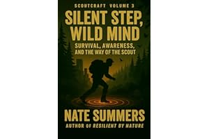 Silent Step, Wild Mind: Survival, Awareness, and the Way of the Scout (Scoutcraft volume 3)