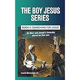Searching for Jesus: On Mary and Joseph's three day search for Jesus. (The Boy Jesus Series)