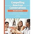 Compelling American Conversations - Teacher Edition: Commentary, Supplemental Exercises, and Reproducible Speaking Activities