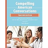 Compelling American Conversations - Teacher Edition: Commentary, Supplemental Exercises, and Reproducible Speaking Activities