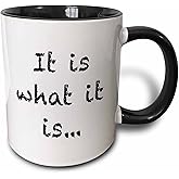 3dRose mug_149855_4 "It is what it is" Mug, 11 oz, Black