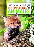 L'indispensable guide des empreintes animales (L'indispensable guide nature) (French Edition) by 