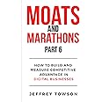 Moats and Marathons (Part 6): How to Build and Measure Competitive Advantage in Digital Businesses
