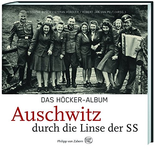 Das Höcker Album Auschwitz Durch Die Linse Der Ss Buch Von - 