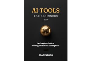 AI Tools for Beginners 2026: The Complete Guide to Working Smarter, Boosting Productivity, and Making Money Online with ChatG
